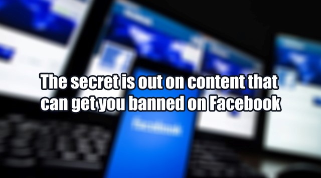The secret is out on content that can get you banned on Facebook