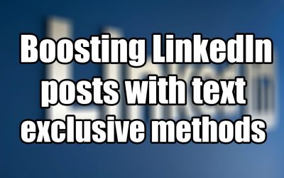 Boosting LinkedIn posts with text exclusive methods