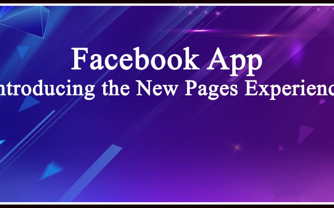 Facebook app – Introducing the New Pages Experience