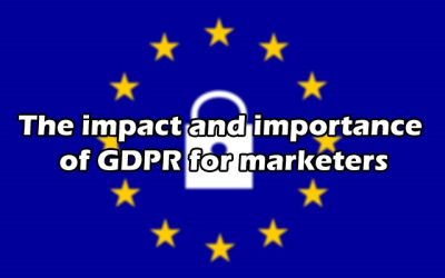 The impact and importance of GDPR for marketers
