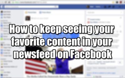 How to keep seeing your favorite content in your newsfeed on Facebook